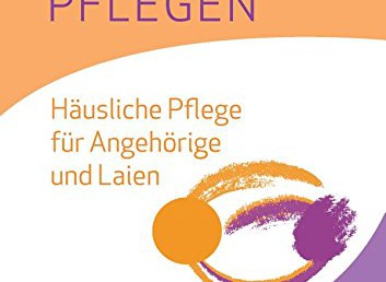 Sinnvoll Pflegen – inspirierendes Erfahrungswissen aus der häuslichen Pflege (Buchkritik)